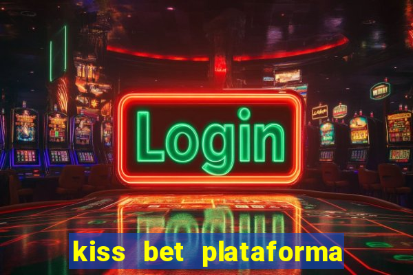 kiss bet plataforma de jogos